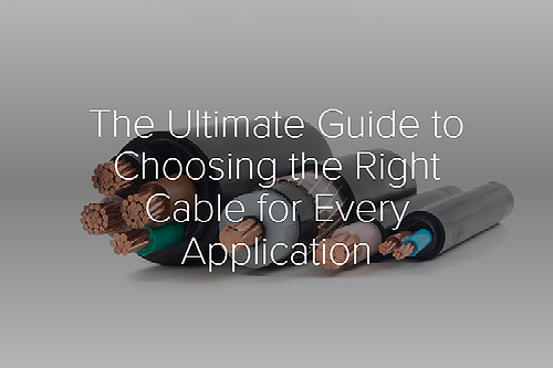 Choosing the Right Cable for Every Application