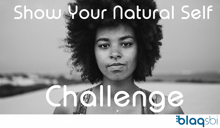 Blaqsbi | Challenge: Black Women Show Your Natural Self Challenge Black women. Here