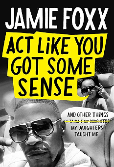 Act Like You Got Some Sense And Other Things My Daughters Taught Me