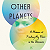 Book Suggestion: Life on Other Planets: A Memoir of Finding My Place in the Universe